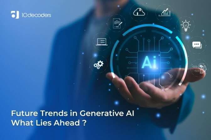 Future Trends in Generative AI: What Lies Ahead?
