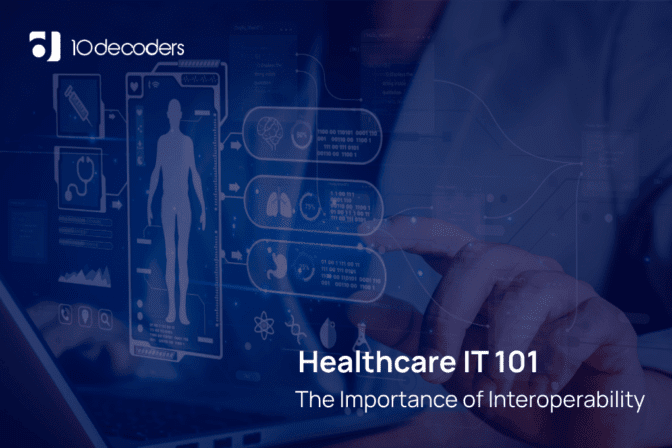 Healthcare IT 101: The Importance of Interoperability