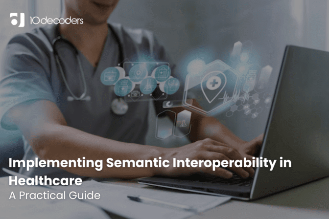 Implementing Semantic Interoperability in Healthcare: A Practical Guide