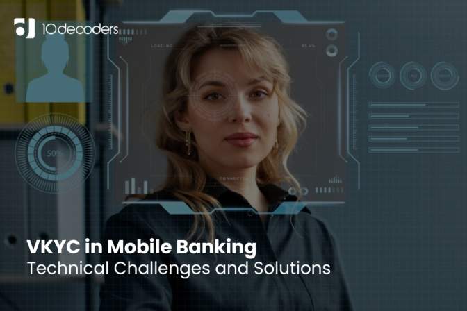 VKYC in Mobile Banking: Technical Challenges and Solutions