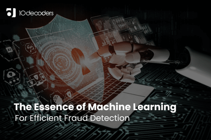 The Essence of Machine Learning for Efficient Fraud Detection